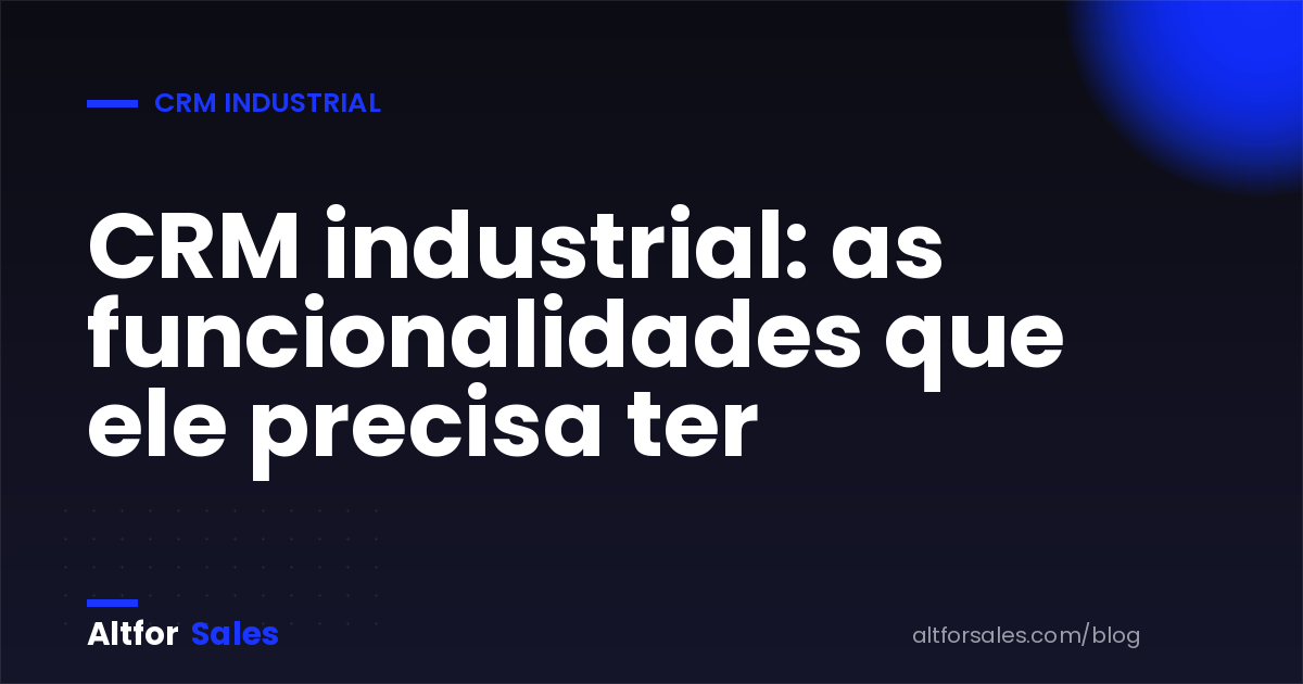 Lista de funcionalidades de um CRM industrial